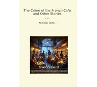 The Crime of the French Café and Other Stories (Classic Books)
