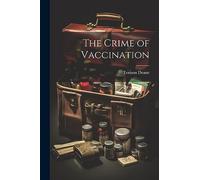The Crime of Vaccination