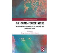 The Crime-Terror Nexus : Navigating Between Political Violence and Organised Crime