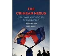 The Crimean Nexus: Putin's War and the Clash of Civilizations
