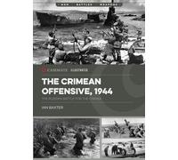 The Crimean Offensive, 1944 : The Russian Battle for the Crimea