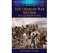 The Crimean War 1853-1856 - The Illustrated Edition