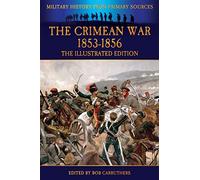 The Crimean War 1853-1856-The Illustrated Edition - NEW Not Available 2013