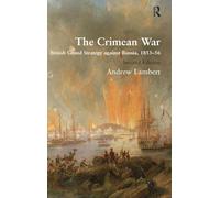 The Crimean War: British Grand Strategy against Russia, 1853-56