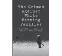 The Crimes Against White Farming Families: One Of The Worse Attacks In The South Africa History