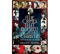 The Crimes That Inspired Agatha Christie: The Facts Behind the Fiction
