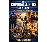 The Criminal Justice System: Examining Contemporary Issues