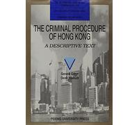The Criminal Procedure of Hong Kong: A Descriptive Text