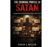 The Criminal Profile of Satan: Exposing the Patterns Behind Deception, Shame, and Destruction (Foundation Insights Series)