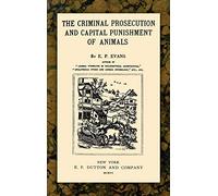 The Criminal Prosecution and Capital Punishment of Animals