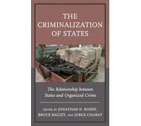 The Criminalization of States: The Relationship between States and Organized Crime (Security in the Americas in the Twenty-First Century)