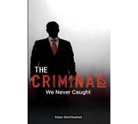 The Criminals We Never Caught: 100 True Stories of Elusive Masterminds (Crime & Mystery)