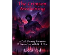The Crimson Awakening: A Dark Fantasy Romance (Echoes of The Veils)