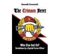 The Crimson Beret: Who Else but Us? Revelations by a Special Forces Officer