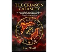 The Crimson Calamity: An Essential Guide to Navigating the Chaos of 2026-2027 Using the Secrets of Chinese Imperial Astrology