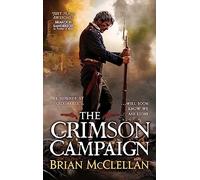 The Crimson Campaign: Book 2 in The Powder Mage Trilogy (Powder Mage trilogy)