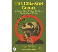 The Crimson Circle: A Classic Edgar Wallace Thriller of Blackmail and Murder