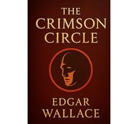 The Crimson Circle: A gripping British crime mystery about a secret blackmail society hunted by an inspector and a brilliant private detective