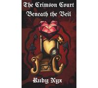 The Crimson Court Beneath The Veil: Crimson Series
