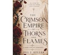 The Crimson Empire of Thorns and Flames: A Dark Fantasy Romance
