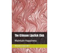 The Crimson Lipstick Club: Maintain Happiness