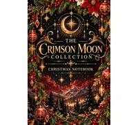 The Crimson Moon Collection: Christmas Notebook: A Celestial Holiday Lined Journal with Crimson Moons, Poinsettias, Holly, Stars and Winter Magic