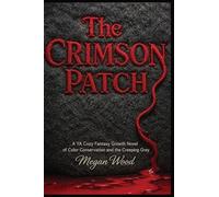 The Crimson Patch: A YA Cozy Fantasy Growth Novel of Color Conservation and the Creeping Grey: 2 (The Weavers of Hemlock)