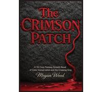 The Crimson Patch: A YA Cozy Fantasy Growth Novel of Color Conservation and the Creeping Grey: 2 (The Weavers of Hemlock)