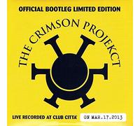 The Crimson ProjeKct - Official Bootleg Live Recorded At Club Citta On Mar.17.'13