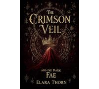 The Crimson Veil and the Dark Fae: The Dark Fae Chronicles Book 1 (The Dark Fae Chronicals)