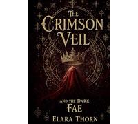 The Crimson Veil and the Dark Fae: The Dark Fae Chronicles Book 1 (The Dark Fae Chronicals)