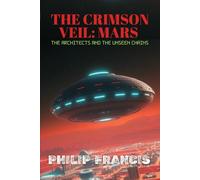 The Crimson Veil: Mars The Architects and the Unseen Chains: A Hard Science Fiction Thriller of Mars Colonization and Alien Symbiosis (The Symbiont Veil Trilogy)