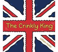 The Crinkly King: A charming and funny children’s picture book rhyming tale