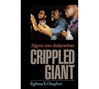 The Crippled Giant: Nigeria since Independence