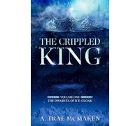 The Crippled King: Volume One of the Dwarves of Ice-Cloak: 1