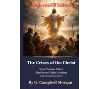 The Crises of the Christ: Seven Turning Points That Reveal Christ’s Mission and Transform Ours