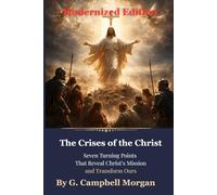 The Crises of the Christ: Seven Turning Points That Reveal Christ’s Mission and Transform Ours