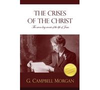 The Crises of the Christ: The Seven Key Events of the Life of Jesus