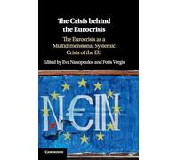 The Crisis behind the Eurocrisis: The Eurocrisis as a Multidimensional Systemic Crisis of the EU