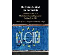 The Crisis behind the Eurocrisis: The Eurocrisis as a Multidimensional Systemic Crisis of the EU