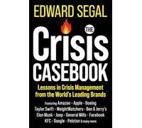The Crisis Casebook: Lessons in Crisis Management from the World’s Leading Brands