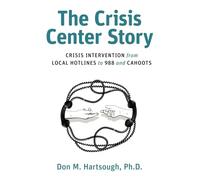 The Crisis Center Story: Crisis Intervention from Local Hotlines to 988 and CAHOOTS