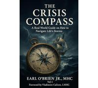 The Crisis Compass: A Real World Guide on How to Navigate Life's Storms