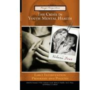 The Crisis in Youth Mental Health: Volume 4 Early Intervention Programs and Policies (Praeger Perspectives)