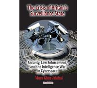 The Crisis of Britain's Surveillance State: Security, Law Enforcement, and the Intelligence War in Cyberspace