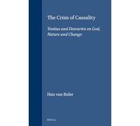 The Crisis of Causality: Voetius and Descartes on God, Nature and Change (Brill's Studies in Intellectual History): 66