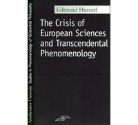 The Crisis of European Sciences and Transcendental Phenomenology: An Introduction to Phenomenological Philosophy (Studies in Phenomenology and Existential Philosophy)