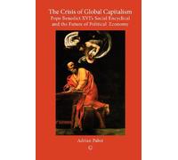 The Crisis of Global Capitalism: Pope Benedict XVI's Social Encyclical and the Future of Political Economy