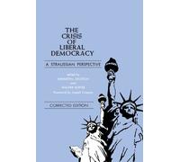 The Crisis of Liberal Democracy: A Straussian Perspective (Suny Series in Political Theory: Contemporary Issues)