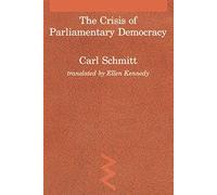 The Crisis of Parliamentary Democracy (Studies in Contemporary German Social Thought) by Schmitt (1988) Paperback